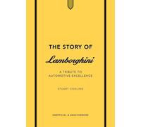 The Story of Lamborghini: A Tribute to Automotive Excellence (The Story of Cars)