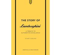 The Story of Lamborghini: A tribute to automotive excellence (The Story of Cars)