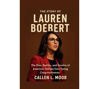 The story of Lauren Boebert: The Rise, Battles, and Resolve of America’s Defiant Gun-Toting Congresswoman
