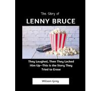 The story of Lenny Bruce: They Laughed, Then They Locked Him Up-This Is the Story They Tried to Erase (Comedy Across America)