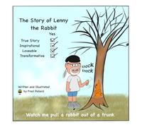 The Story of Lenny the Rabbit- Watch me pull a rabbit out of a trunk: An Inspirational True Story About Repurposing