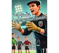 The Story of Lev Yashin: An Inspiring Story for Kids