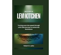 The Story of Levi Kitchen: Turning scars into speed through a dirt bike journey to motocross dominance