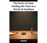 The Story of Liam: Finding His Voice in a World of Numbers