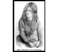 The Story of Lizzie Halliday: The Worst Woman on Earth
