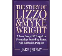 THE STORY OF LIZZO & MYKE WRIGHT: A Love Story Forged in Friendship, Fueled by Fame, and Rooted in Purpose
