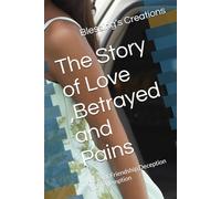 The Story of Love ,Betrayed and Pains: A Tale of Friendship,Deception and Redemption