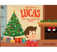 The Story of Lucas and Santa Claus stuck in the chimney (The Little Christmas Books)