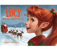 The Story of Lucy and the forgotten gift (The Little Christmas Books)