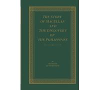 The Story of Magellan and The Discovery of the Philippines: An Epic Sea Adventure, Unabridged with Original Illustrations