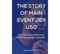 THE STORY OF MAIN EVENT JEY USO: From Day One to Becoming World Heavyweight Champion