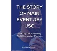 THE STORY OF MAIN EVENT JEY USO: From Day One to Becoming World Heavyweight Champion