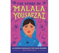 The Story of Malala Yousafzai: An Inspiring Biography for Young Readers (The Story Of: A Biography for New Readers)