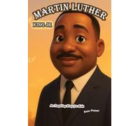 The Story of Martin Luther King Jr: An Inspiring Story for Kids