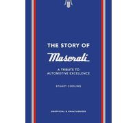 The Story of Maserati: A Tribute to Automotive Excellence (The Story of Cars)