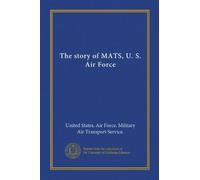 The story of MATS, U. S. Air Force (Vol-1)