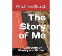The Story of Me: A Collection of Poetry and Prose