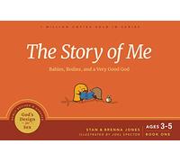 The Story of Me: Babies, Bodies, and a Very Good God: 1 (God's Design for Sex)