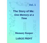 The Story of Me: One Memory at a Time Large Print Memory Journal: A Guided Keepsake Book of Prompts for Seniors to Capture Life Stories, Family ... in Large Print (Penny Pager Large Print)