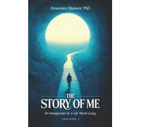 THE STORY OF ME VOLUME 1: An Introspection of a Life Worth Living