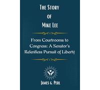 The story of Mike Lee: From Courtrooms to Congress: A Senator’s Relentless Pursuit of Liberty