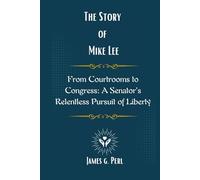 The story of Mike Lee: From Courtrooms to Congress: A Senator’s Relentless Pursuit of Liberty