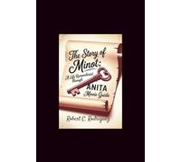 The Story of Minot: A Life Remembered Through Anita Movie guide: A True Journey of a Young Woman, Her Legacy of Light, and the Unfolding Truth in Anita