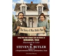 The Story of Miss Belle's Place: Along with Some Glimpses Into the History of Richardson, Texas