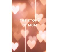 The Story of Mom: Autobiography Journal for Mom: 500 Life Story Questions + 20 About Me | Family History & Legacy Memory Book | Mother’s Day, Birthday or Christmas Gift