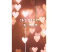 The Story of Mom: Autobiography Journal for Mom: 500 Life Story Questions + 20 About Me | Family History & Legacy Memory Book | Mother’s Day, Birthday or Christmas Gift