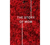 The Story of Mom: Guided Life Story Journal: 500 Thoughtful Questions + 20 About Me | Mom Memory Book for Family History, Values & Life Lessons | Meaningful Gift for Mom