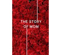 The Story of Mom: Guided Life Story Journal: 500 Thoughtful Questions + 20 About Me | Mom Memory Book for Family History, Values & Life Lessons | Meaningful Gift for Mom