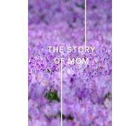 The Story of Mom: Life Story Questions Journal: 500 Prompts + 20 About Me | Guided Memoir & Family Heritage Book for Mothers | Keepsake Gift from Daughter or Son