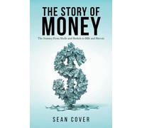 The Story of Money: The Journey From Shells and Shekels to Bills and Bitcoin