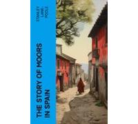 The Story Of Moors In Spain (ebook)