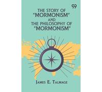 The Story Of "Mormonism" And The Philosophy Of "Mormonism"