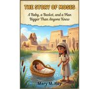 The Story of Moses: A Baby, a Basket, and a Plan Bigger Than Anyone Knew (children learning store)