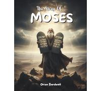 The Story Of Moses: A Journey of Faith, Freedom, and Leadership (Bible Stories)