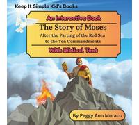 The Story of Moses an Interactive Book with Biblical Text: After the Parting of the Red Sea to the Ten Commandments (Keep it Simple Kids Books with Biblical Text and Interactive Pages)