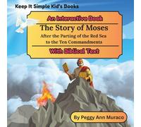 The Story of Moses Make it Simple Kids's Books an Interactive Book with Biblical Text: After the Parting of the Red Sea to the Ten Commandments (Keep it Simple Kids Books with Biblical Text)