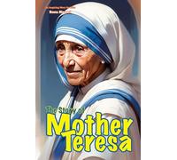 The Story of Mother Teresa: An Inspiring Story for Kids