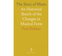 The Story of Music: An Historical Sketch of the Changes in Musical Form