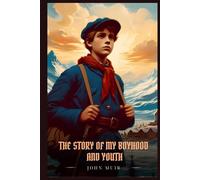 THE STORY OF MY BOYHOOD AND YOUTH: Illustrated Edition