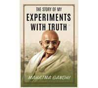 The Story of My Experiments with Truth