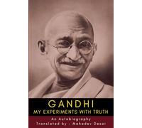 The Story of My Experiments with Truth: An Autobiography: Mahatma Gandhi