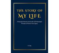The Story of My Life: A Keepsake Memoir Journal with 100 Meaningful Prompts to Preserve Your Legacy