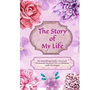 The Story of My Life: An Autobiography Journal Personal Memoir for a Lifetime with Prompts | Floral Book of Me is A Do-It-Yourself so far Book | Diary ... Writing One Day at a Time (Personal Diary)