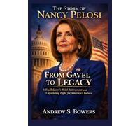 The story of Nancy Pelosi: From Gavel to Legacy: A Trailblazer's Bold Retirement and Unyielding Fight for America's Future