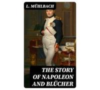 The Story Of Napoleon And Blücher (ebook)
