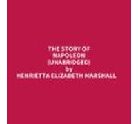 The Story Of Napoleon (unabridged) (audiolibro)